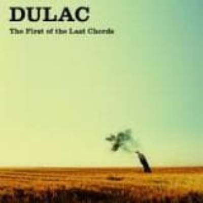 The First Of The Last Chords - Dulac