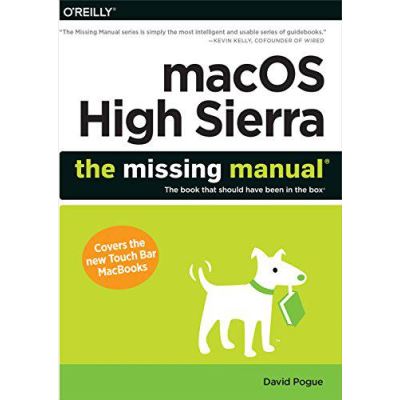 macOS High Sierra: The Missing Manual: The Book That Should Have Been in the Box - [Version Originale]