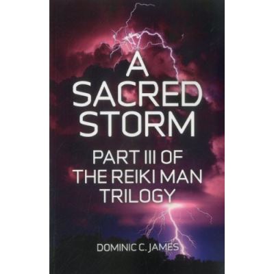 A Sacred Storm: Part III of The Reiki Man Trilogy
