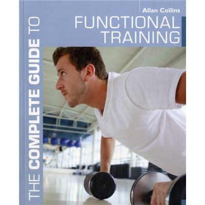 The Complete Guide to Functional Training (Complete Guides)