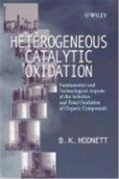 Heterogeneous Catalytic Oxidation: Fundamental and Technological Aspects of the Selective and Total Oxidation of Organic Compounds