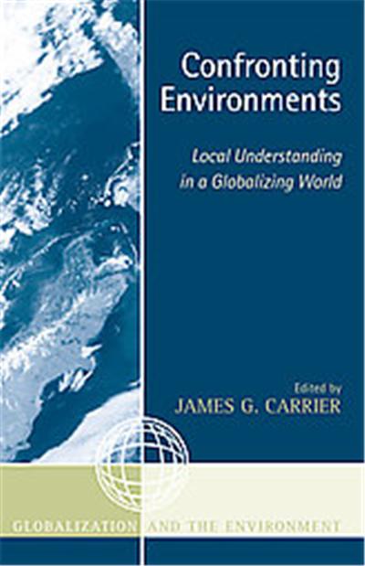 Confronting Environments, Globalization And the Environment Series