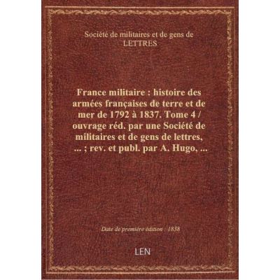 France militaire : histoire des armées françaises de terre et de mer de 1792 à 1837. Tome 4 / ouvrag