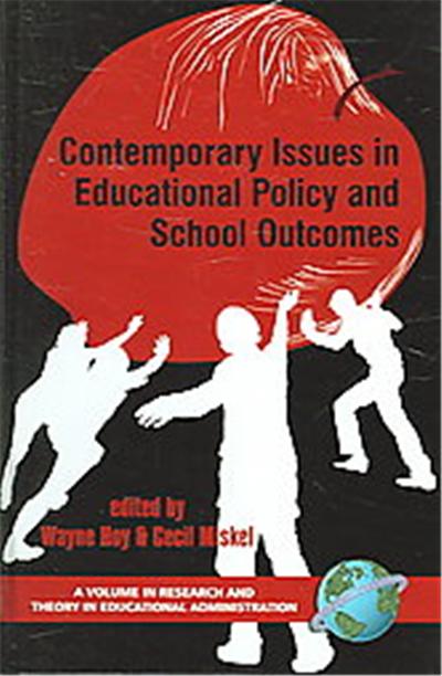 Contemporary Issues in Educational Policy And School Outcomes, Research and Theory in Educational Administration