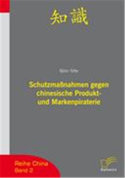 Schutzmaánahmen gegen chinesische Produkt- und Markenpiraterie