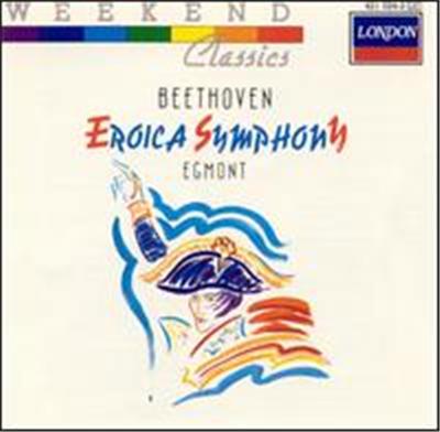 Beethoven: Eroica Symphony; Egmont Incidental Music (Excerpts)