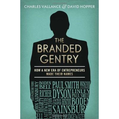 The Branded Gentry: How a New Era of Entrepreneurs Made Their Names