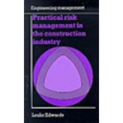 Practical Risk Management in the Construction Industry, Thomas Telford Limited (Uk)