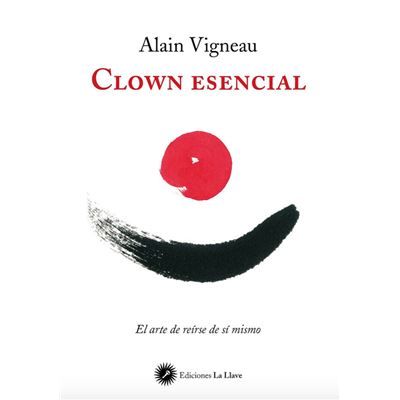 Clown Esencial - Vigneau, Alain