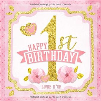 Happy 1st Birthday Livre D Or Joyeux Anniversaire I Felicitations Et Souvenirs I Vintage Rose Gold Anniversaire Decoration 1 An Fille I 70 Pages For Nlfbp Editions Broche Nlfbp Editions Achat Livre Fnac