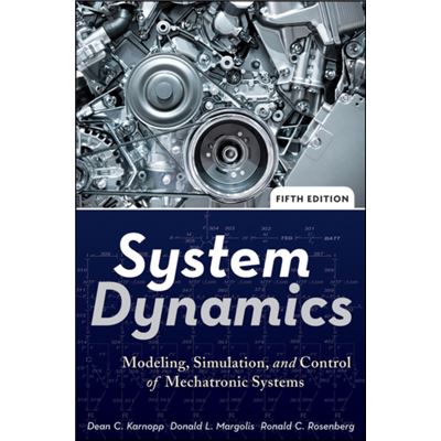 System Dynamics: Modeling, Simulation, And Control Of Mechatronic Systems (Hardcover)