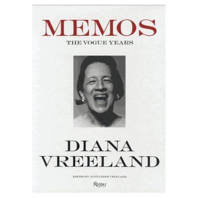 Diana Vreeland - Memos : The Vogue Years Alexander Vreeland