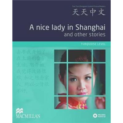 A Nice Lady In Shanghai And Other Stories: Turquoise Level (Tiantian Zhongwen Graded Chinese Reader Series) W/ Audio Cd (Paperback)