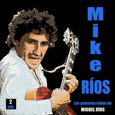 Mike Rios - Los Primeros Exitos De Miguel Rios - 2 Cds