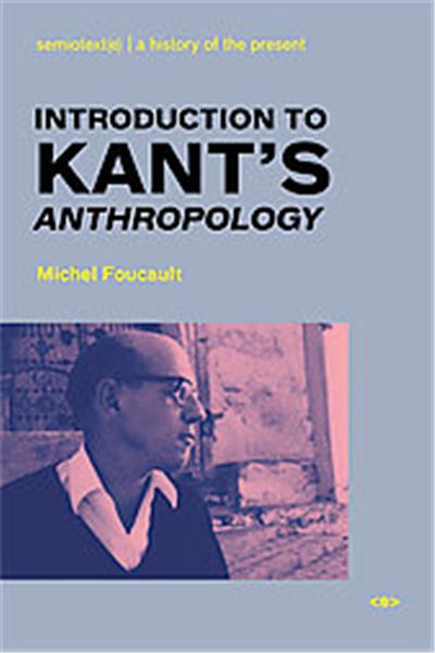 Introduction to Kant's Anthropology from a Pragmatic Point of View, Semiotext(e)/ Foreign Agents
