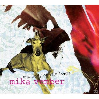 VEMBER - MIKA - Our Lady Of The Loops - Compra música na Fnac.pt