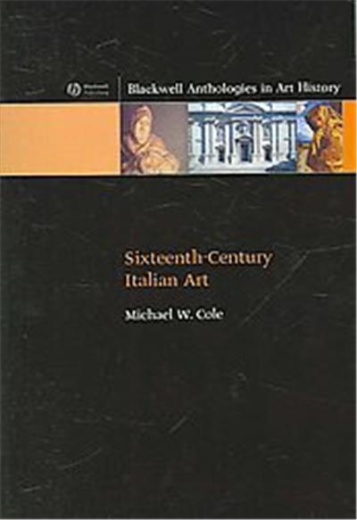 Sixteenth-century Italian Art, Blackwell Anthologies in Art History