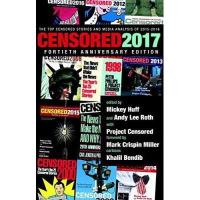Censored 2017 : The Top Censored Stories and Media Analysis of 2015 - 2016 - [Version Originale]