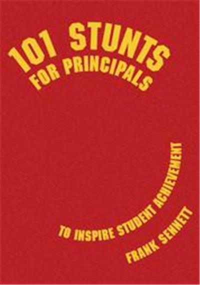 101 Stunts For Principals To Inspire Student Achievement