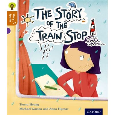 Oxford Reading Tree Story Sparks: Oxford Level 8: The Story Of The Train Stop (Paperback)
