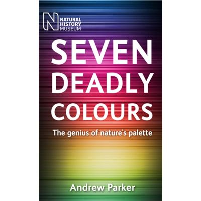 Seven Deadly Colours: The Genius Of Nature'S Palette (Paperback)