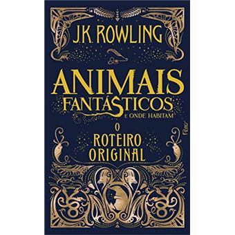 Animais Fantásticos e Onde Habitam: o Roteiro Original - 1