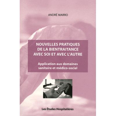 Nouvelles pratiques de la bientraitance avec soi et avec l'autre. Application aux domaines sanitaire et médico-social