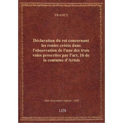 Déclaration du roi concernant les rentes créées dans l'observation de l'une des trois voies prescrit