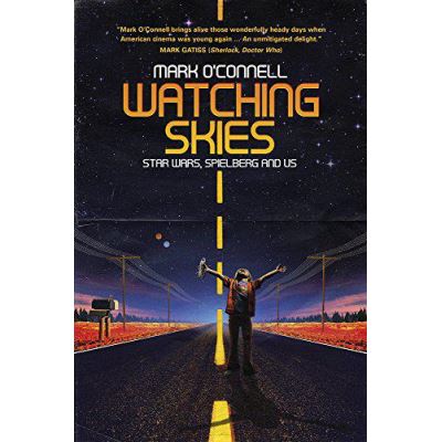 Watching Skies: Star Wars, Spielberg and Us - [Version Originale]