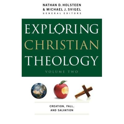 Exploring Christian Theology: Creation, Fall, and Salvation (Volume 2) - [Version Originale]