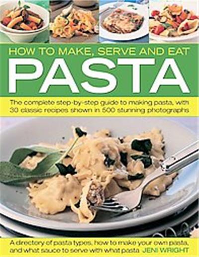 How to Make, Serve and Eat Pasta