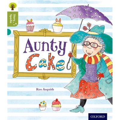 Oxford Reading Tree Story Sparks: Oxford Level 7: Aunty Cake (Paperback)