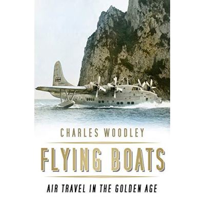 Flying Boats: Air Travel in the Golden Age - [Version Originale]