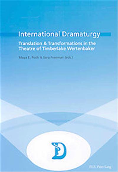 International Dramaturgy, Dramaturgies, Texts, Cultures and Performances