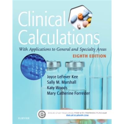 Clinical Calculations: With Applications To General And Specialty Areas, 8E (Paperback)