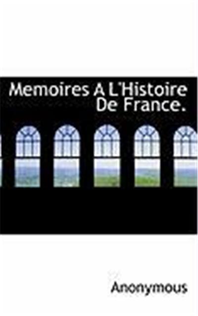 Memoires A L'Histoire de France.