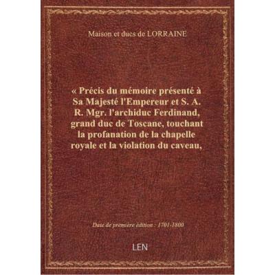 « Précis du mémoire présenté à Sa Majesté l'Empereur et S. A. R. Mgr. l'archiduc Ferdinand, grand du