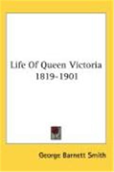 Life of Queen Victoria 1819-1901