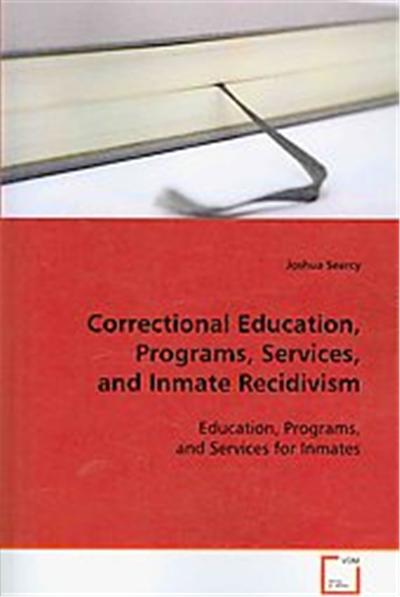 Correctional Education, Programs, Services, and Inmate Recidivism