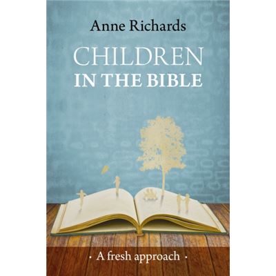 Children In The Bible: A Fresh Approach (Paperback)