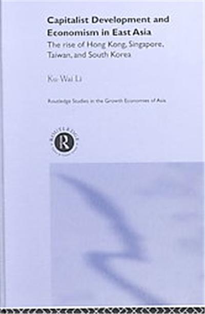 Capitalist Development and Economism in East Asia, Routledge Studies in Growth Economies of Asia