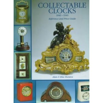 Collectable Clocks, 1840-1940 - Reference and Price Guide - Hardback - 1999 - 1