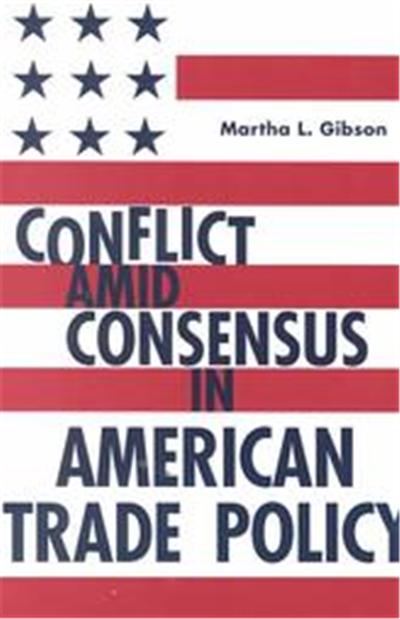 Conflict Amid Consensus in American Trade Policy, American Governance and Public Policy,