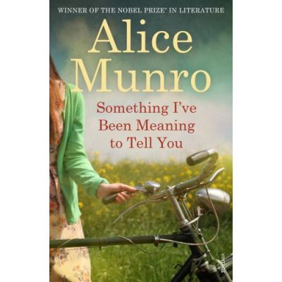 Something I've Been Meaning to Tell You Alice Munro