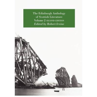The Edinburgh Anthology of Scottish Literature Volume 2 Second Edition