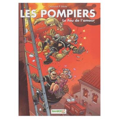 Les Pompiers Tome 3 - Le Feu De L'amour Christophe Cazenove