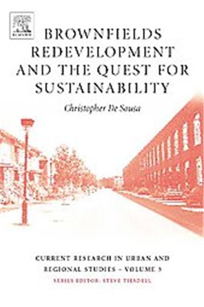 Brownfields Redevelopment and the Quest for Sustainability, Current Research in Urban and Regional Studies