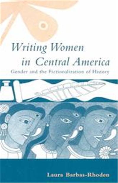 Writing Women in Central America, RESEARCH IN INTERNATIONAL STUDIES LATIN AMERICA SERIES