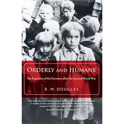 Orderly And Humane: The Expulsion Of The Germans After The Second World War (Paperback)