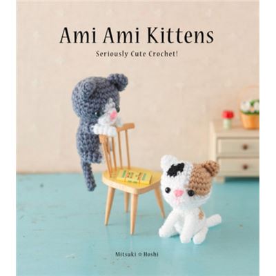 Ami Ami Kittens: Seriously Cute Crochet! (Paperback)